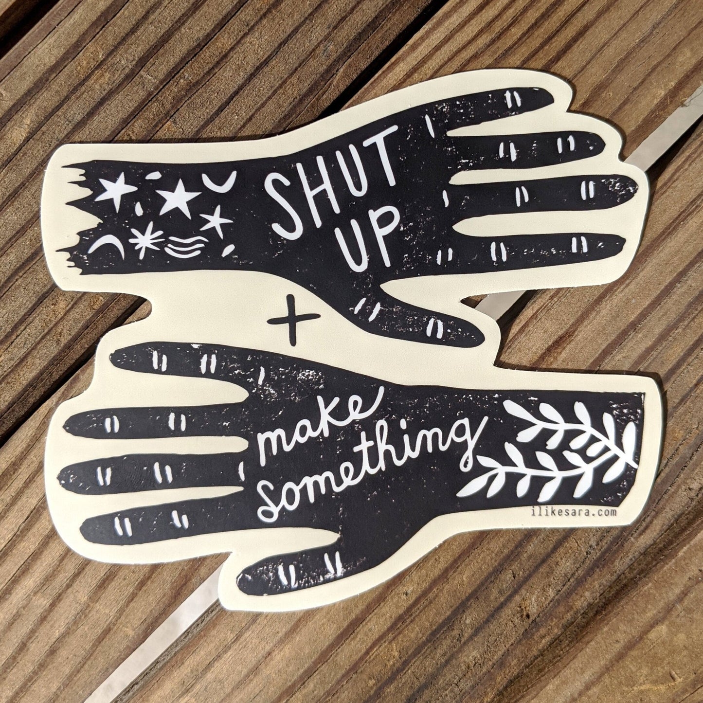 sticker | shut up and make something - waterproof uv-resistant vinyl maker decal