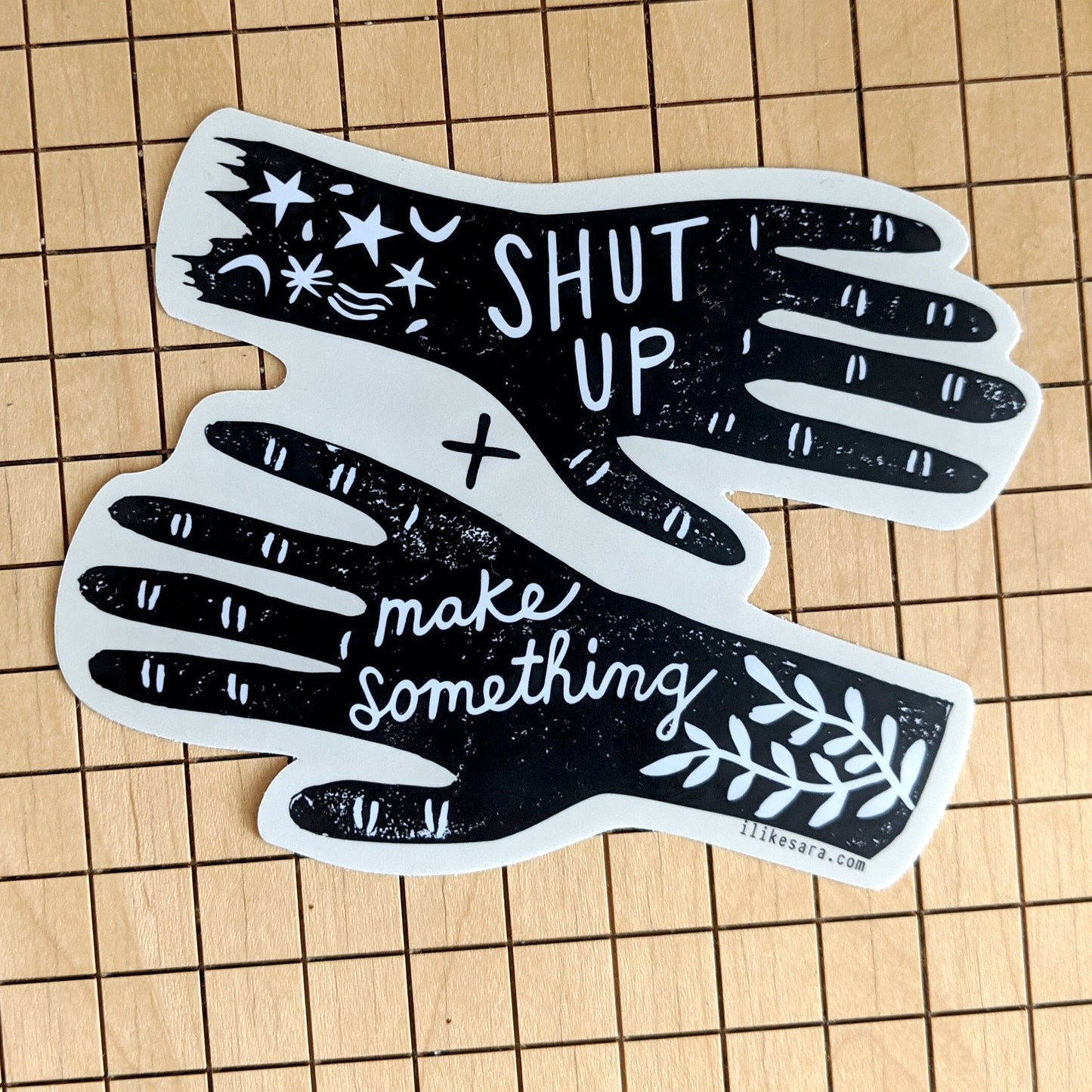sticker | shut up and make something - waterproof uv-resistant vinyl maker decal